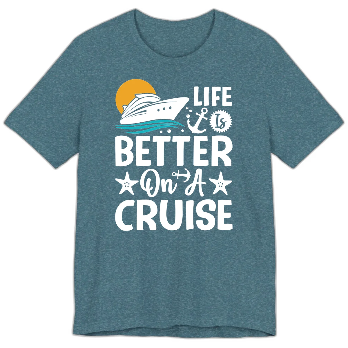 Life Is Better On A Cruise Premium T-Shirt in Heather Deep Teal