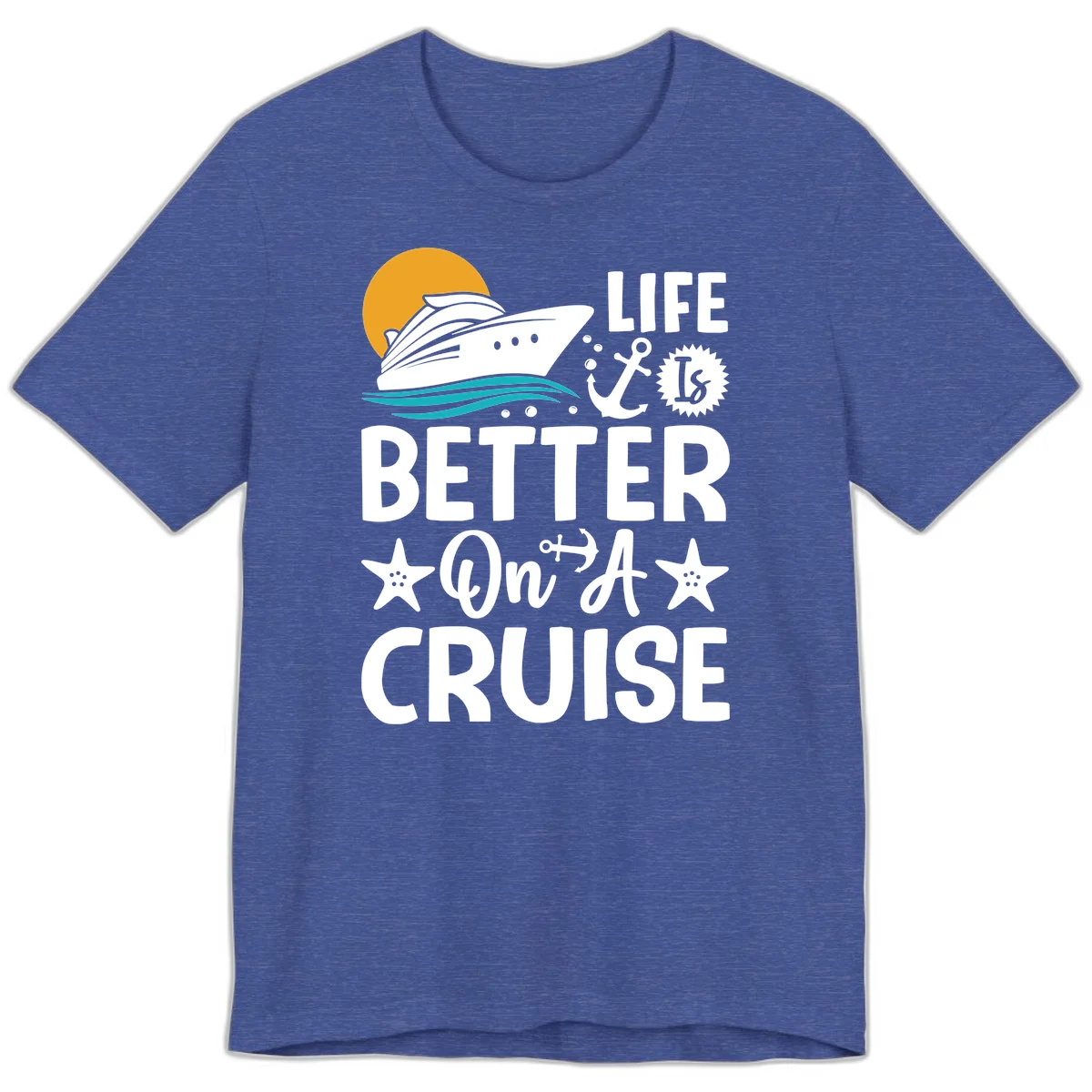 Life Is Better On A Cruise Premium T-Shirt in Heather True Royal