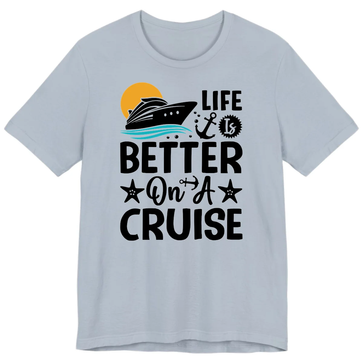 Life Is Better On A Cruise Premium T-Shirt in Light Blue