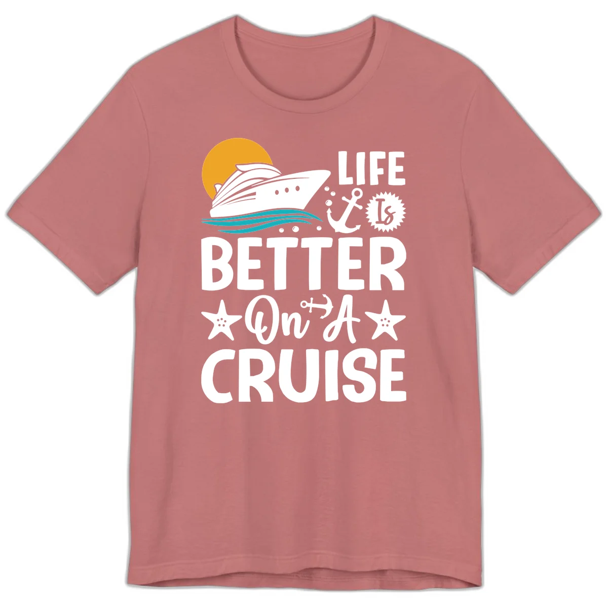 Life Is Better On A Cruise Premium T-Shirt in Mauve
