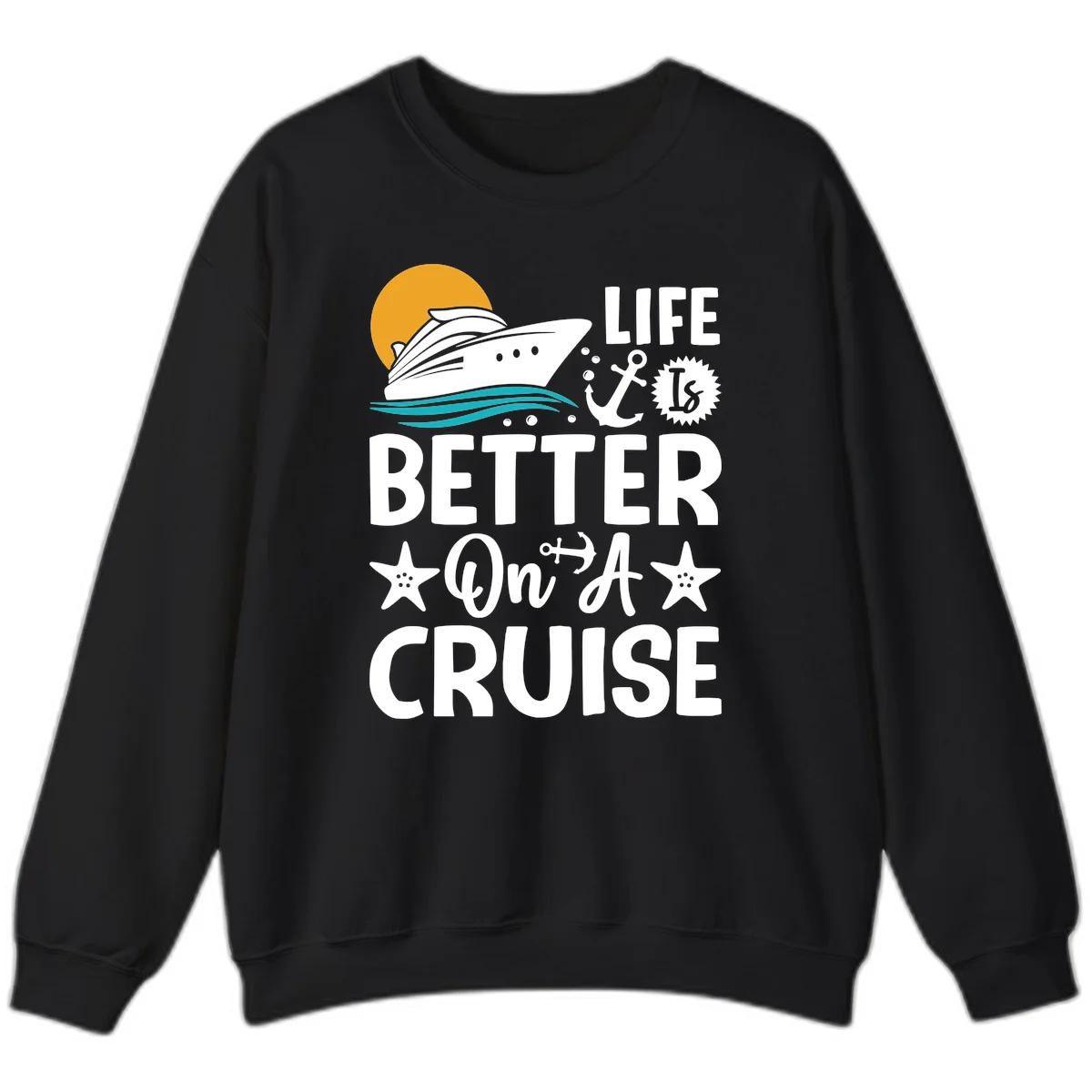 Life Is Better On A Cruise Crewneck Sweatshirt in Black
