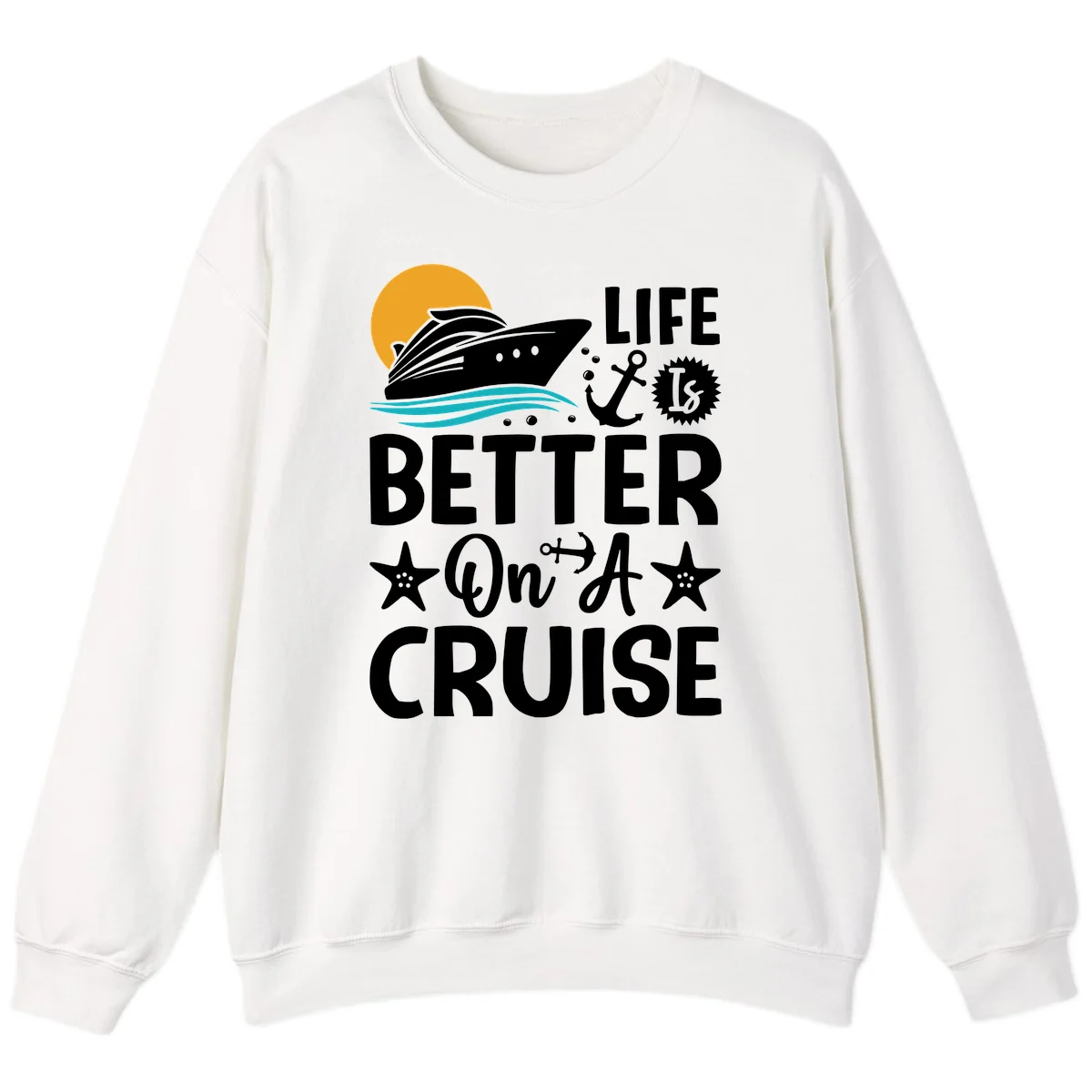 Life Is Better On A Cruise Crewneck Sweatshirt in White