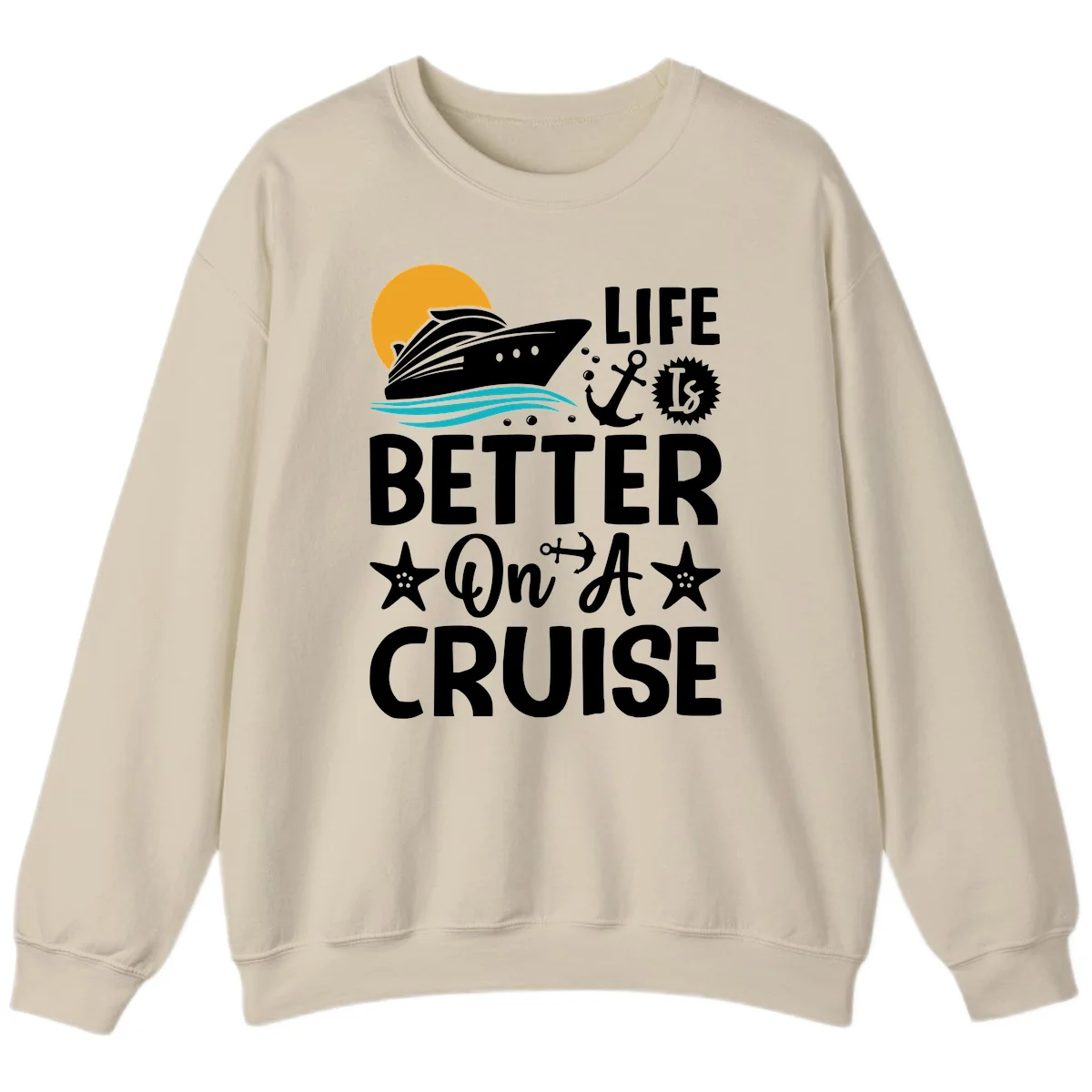 Life Is Better On A Cruise Crewneck Sweatshirt in Sand