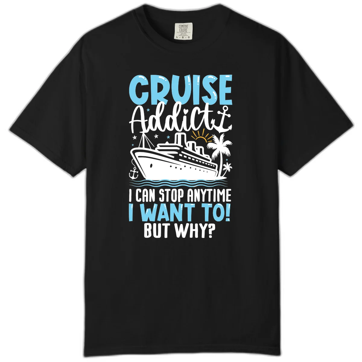 Cruise Addict I Can Stop Anytime Comfort Color T-Shirt in Black