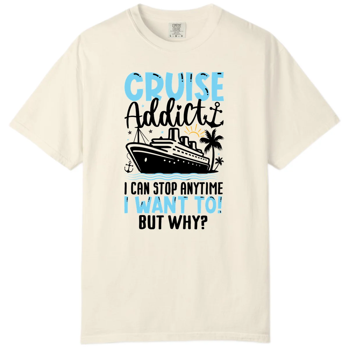 Cruise Addict I Can Stop Anytime Comfort Color T-Shirt in Ivory