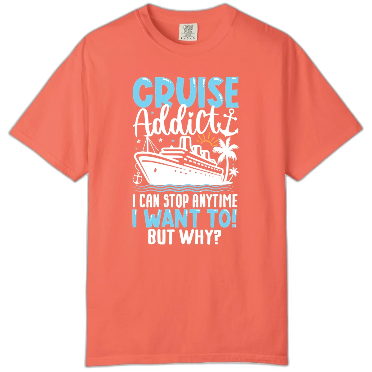 Cruise Addict I Can Stop Anytime Comfort Color T-Shirt in Bright Salmon