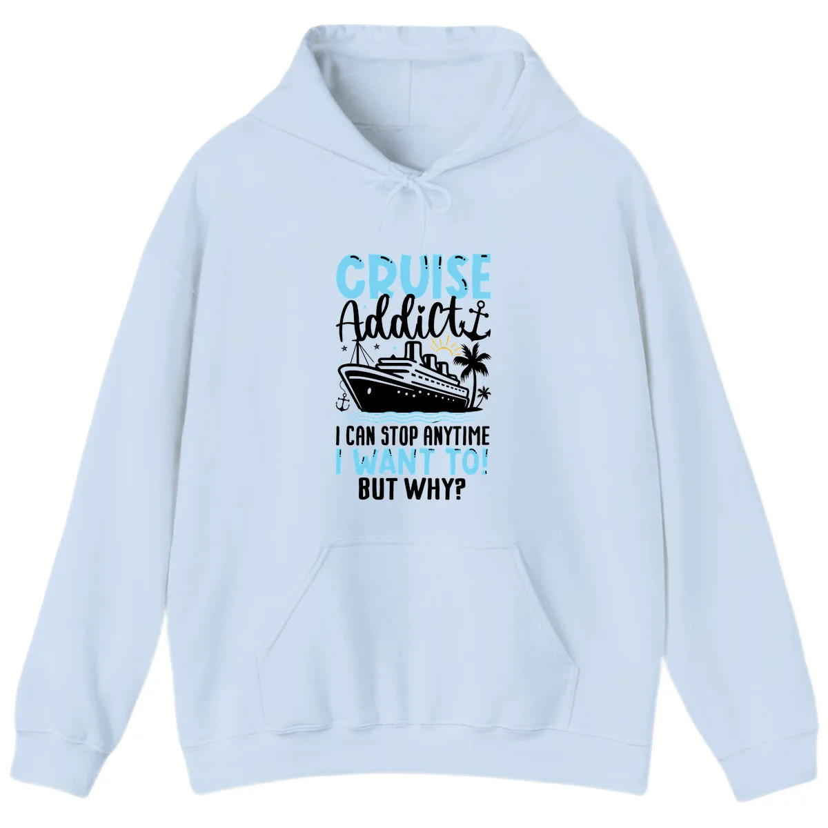 Cruise Addict I Can Stop Anytime Hoodie in Light Blue