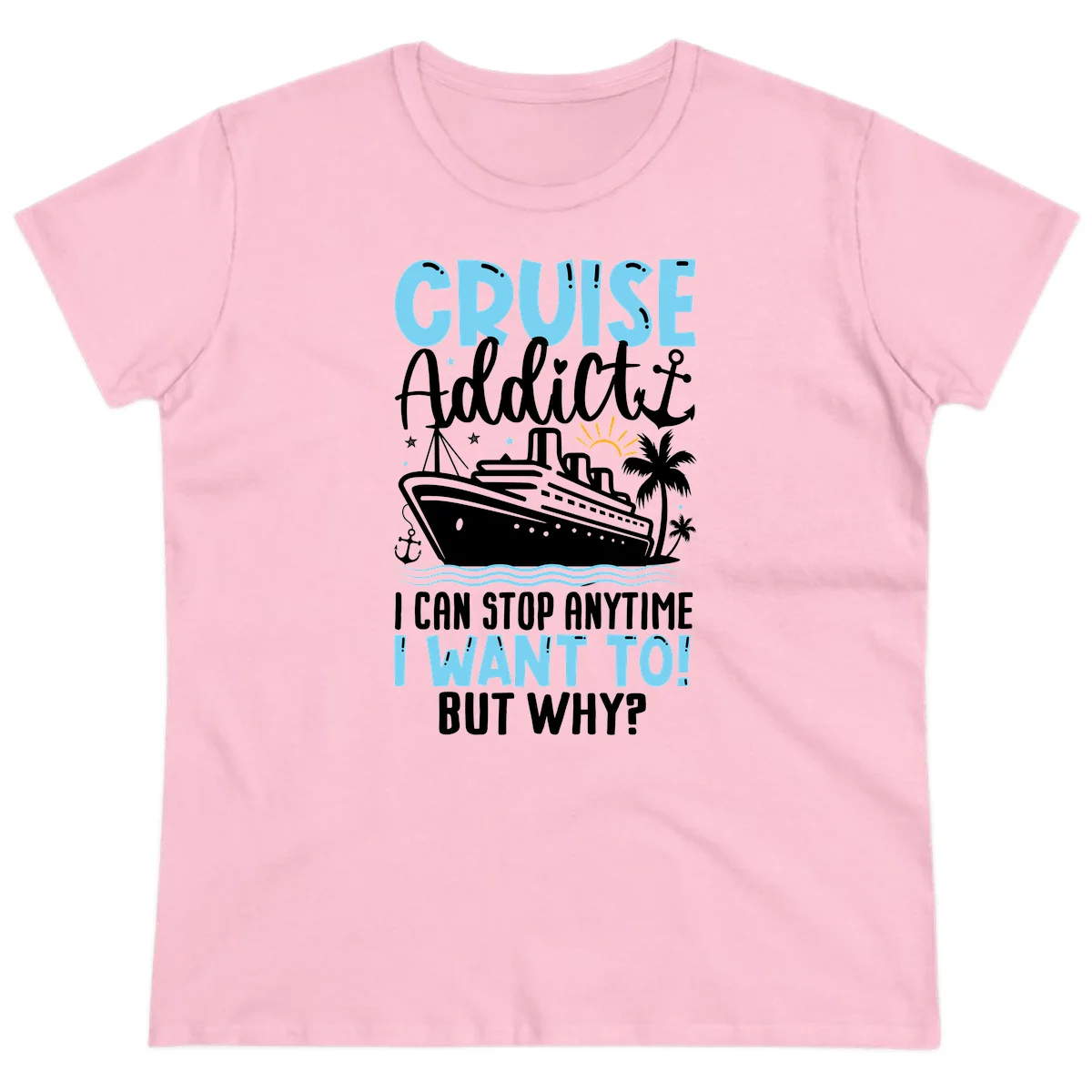 Cruise Addict I Can Stop Anytime Ladies Tee in Light Pink