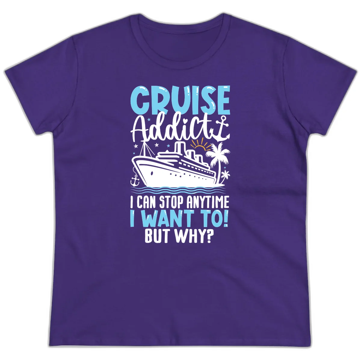 Cruise Addict I Can Stop Anytime Ladies Tee in Purple