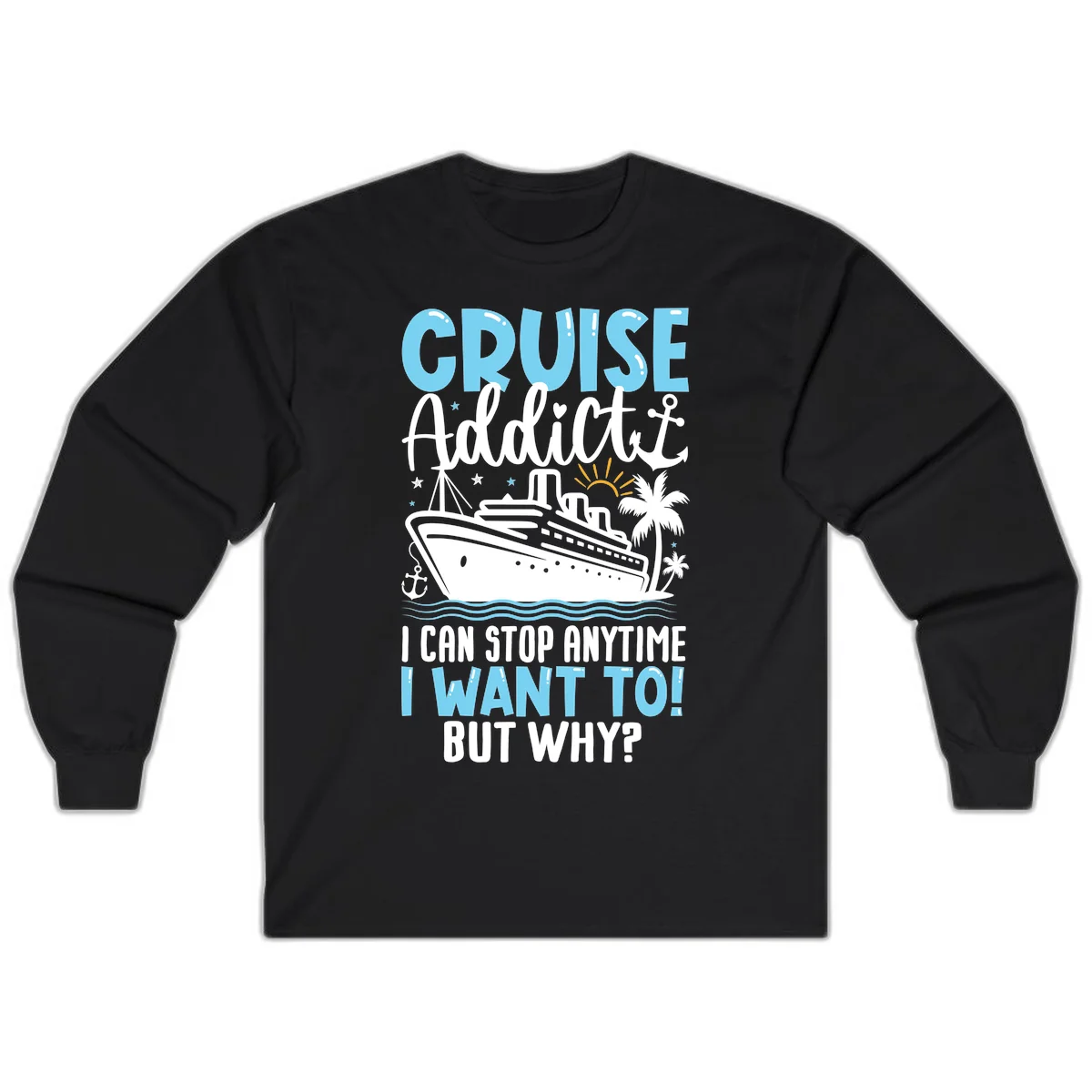 Cruise Addict I Can Stop Anytime Long Sleeve in Black