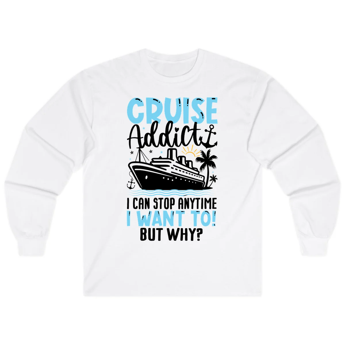 Cruise Addict I Can Stop Anytime Long Sleeve in White