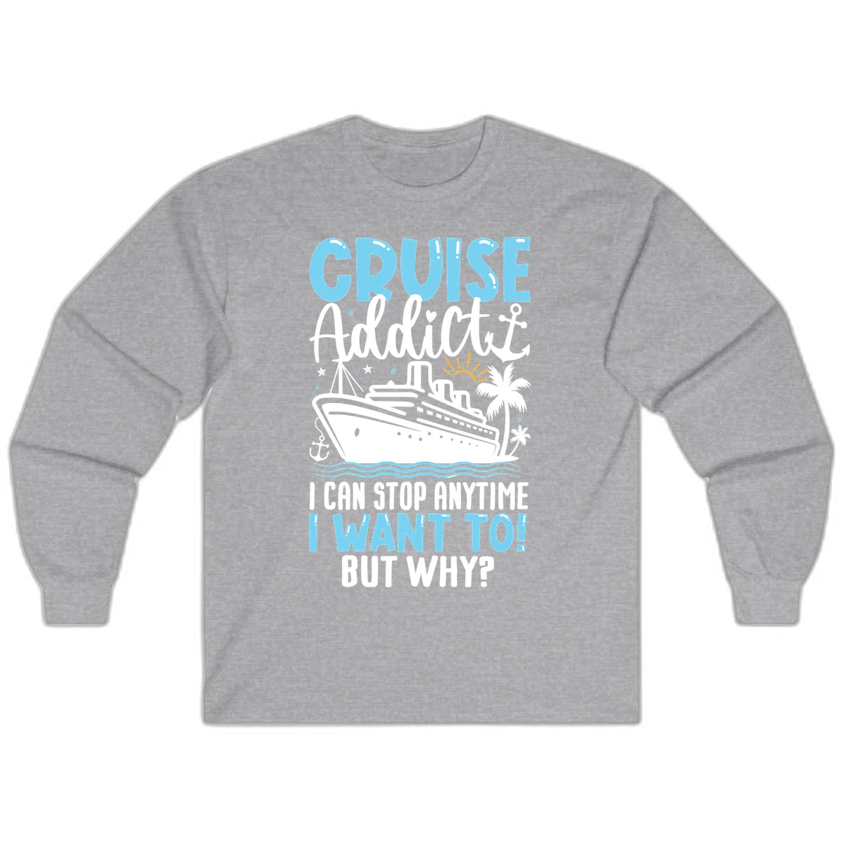 Cruise Addict I Can Stop Anytime Long Sleeve in Sport Grey