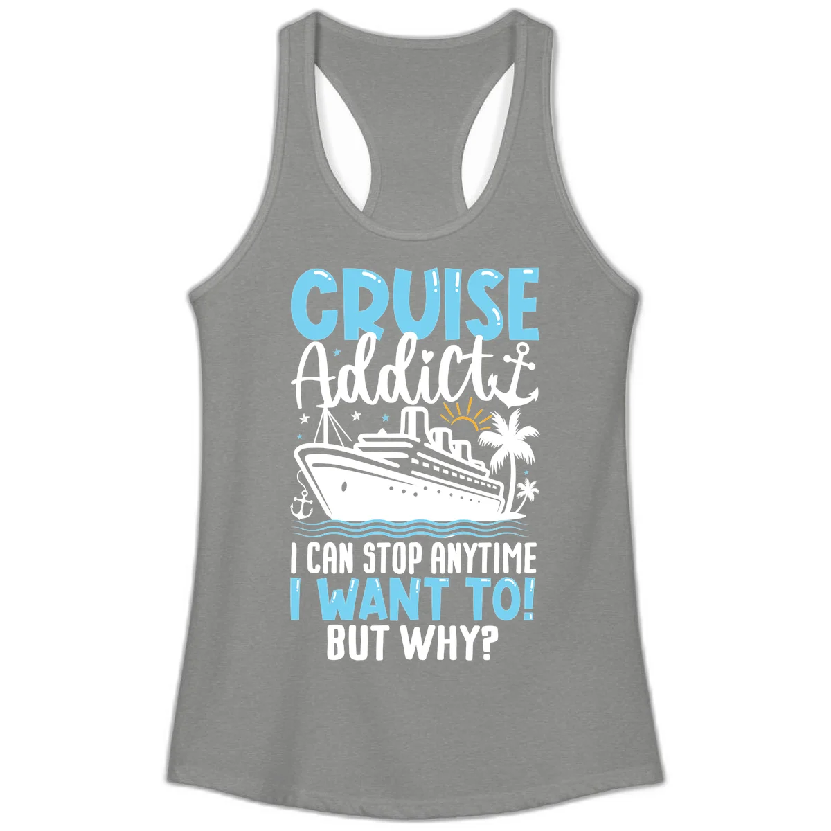 Cruise Addict I Can Stop Anytime Ladies Tank in Heather Grey