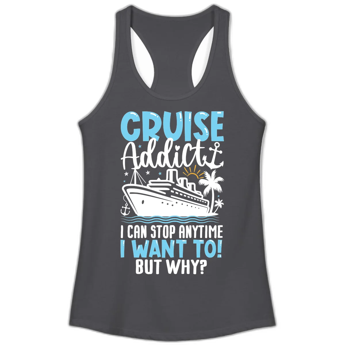 Cruise Addict I Can Stop Anytime Ladies Tank in Solid Dark Gray
