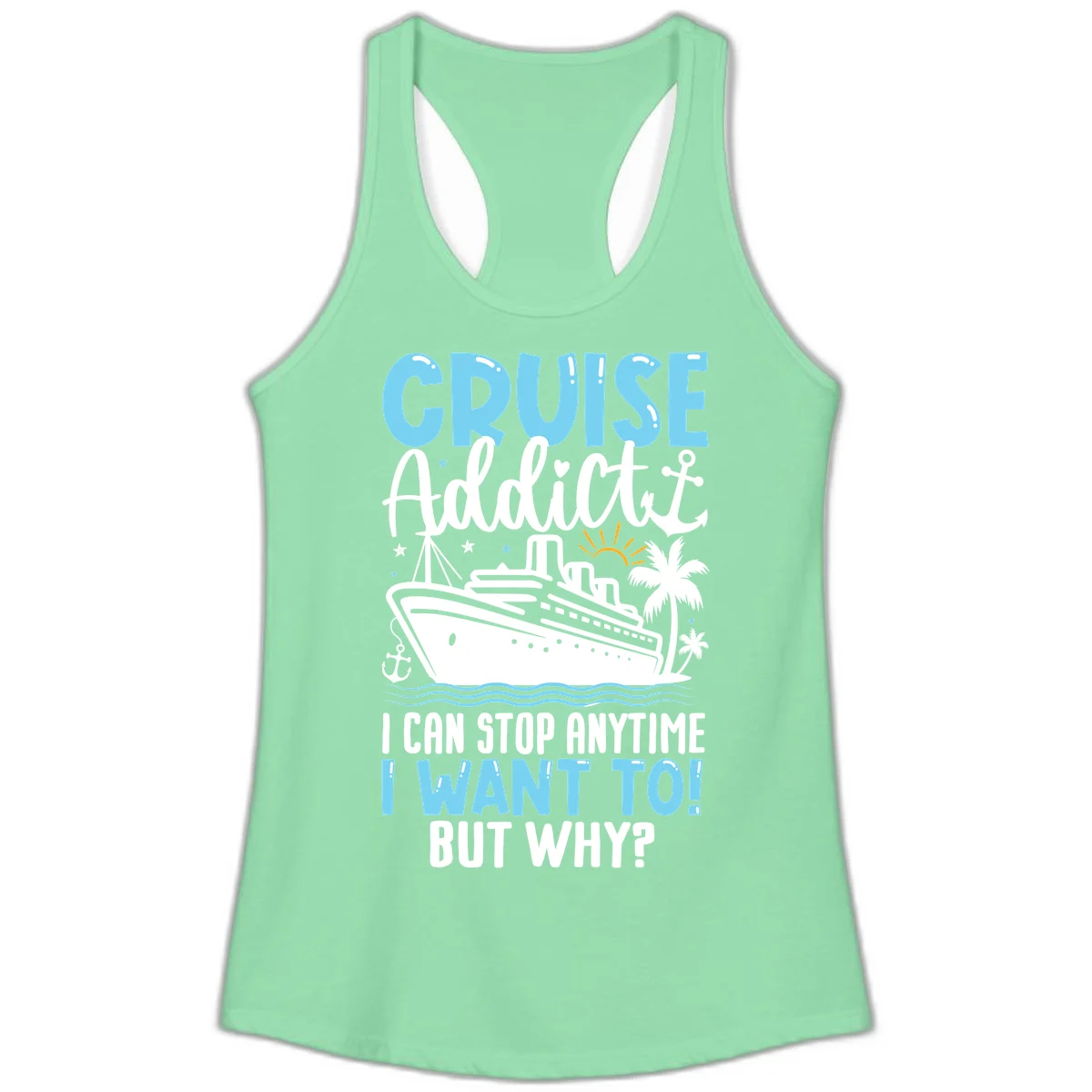 Cruise Addict I Can Stop Anytime Ladies Tank in Solid Mint