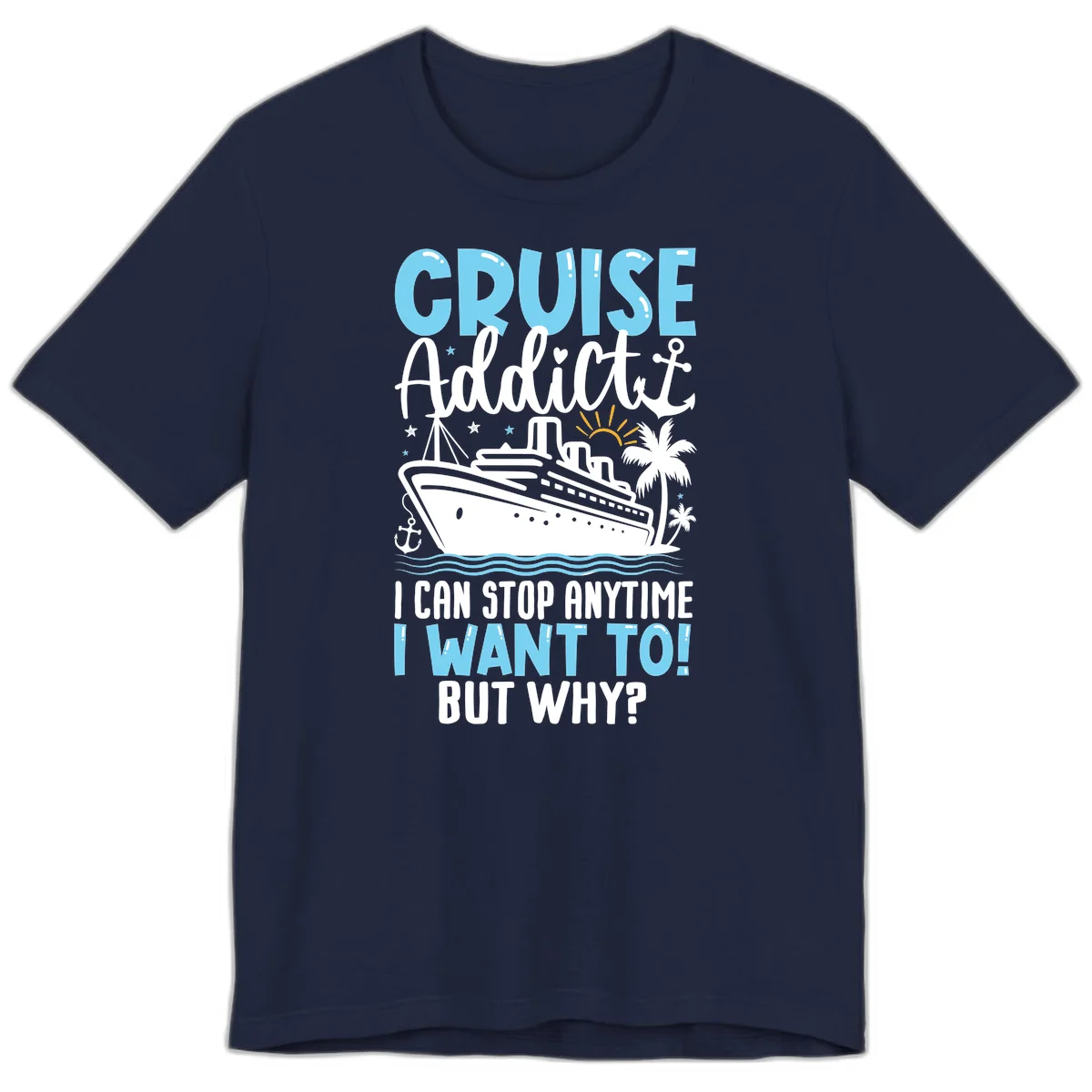 Cruise Addict I Can Stop Anytime Premium T-Shirt in Navy