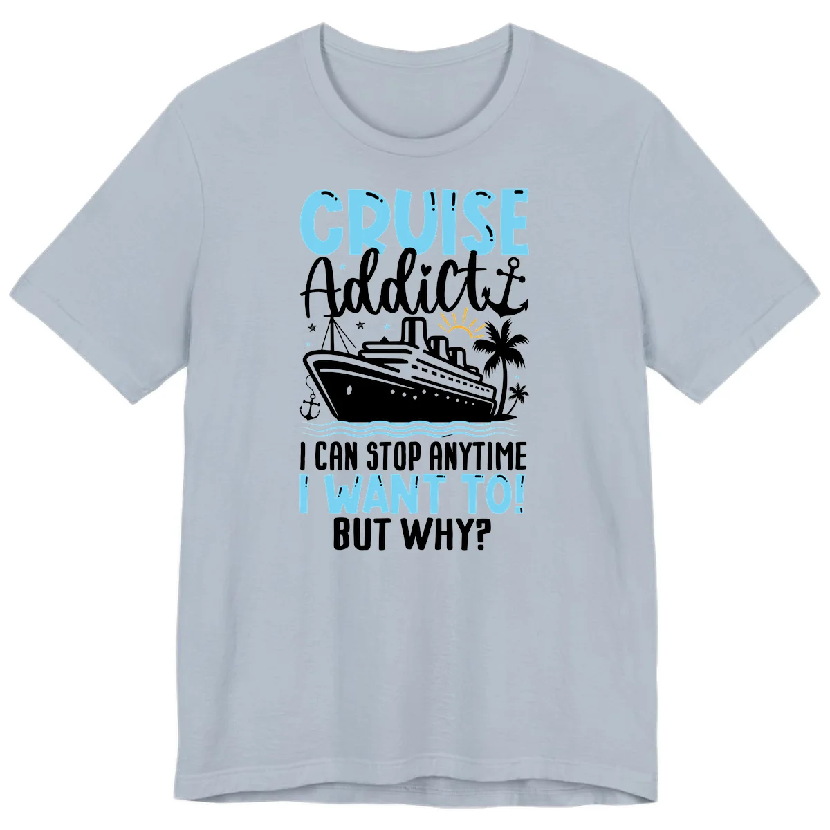 Cruise Addict I Can Stop Anytime Premium T-Shirt in Light Blue