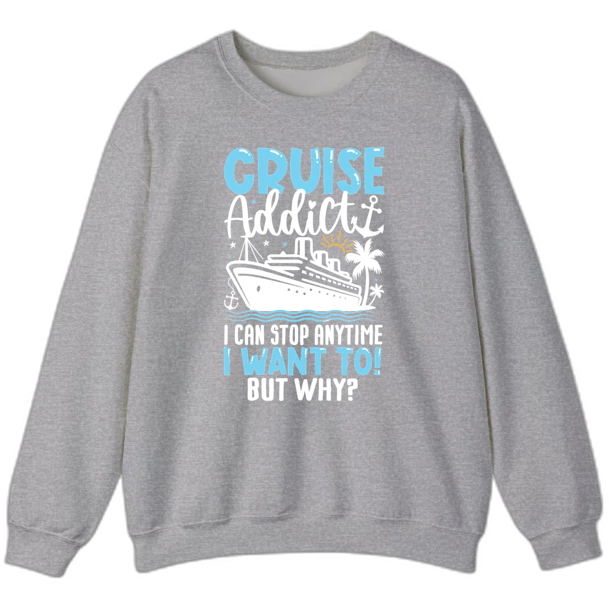 Cruise Addict I Can Stop Anytime Sweatshirt in Sport Grey