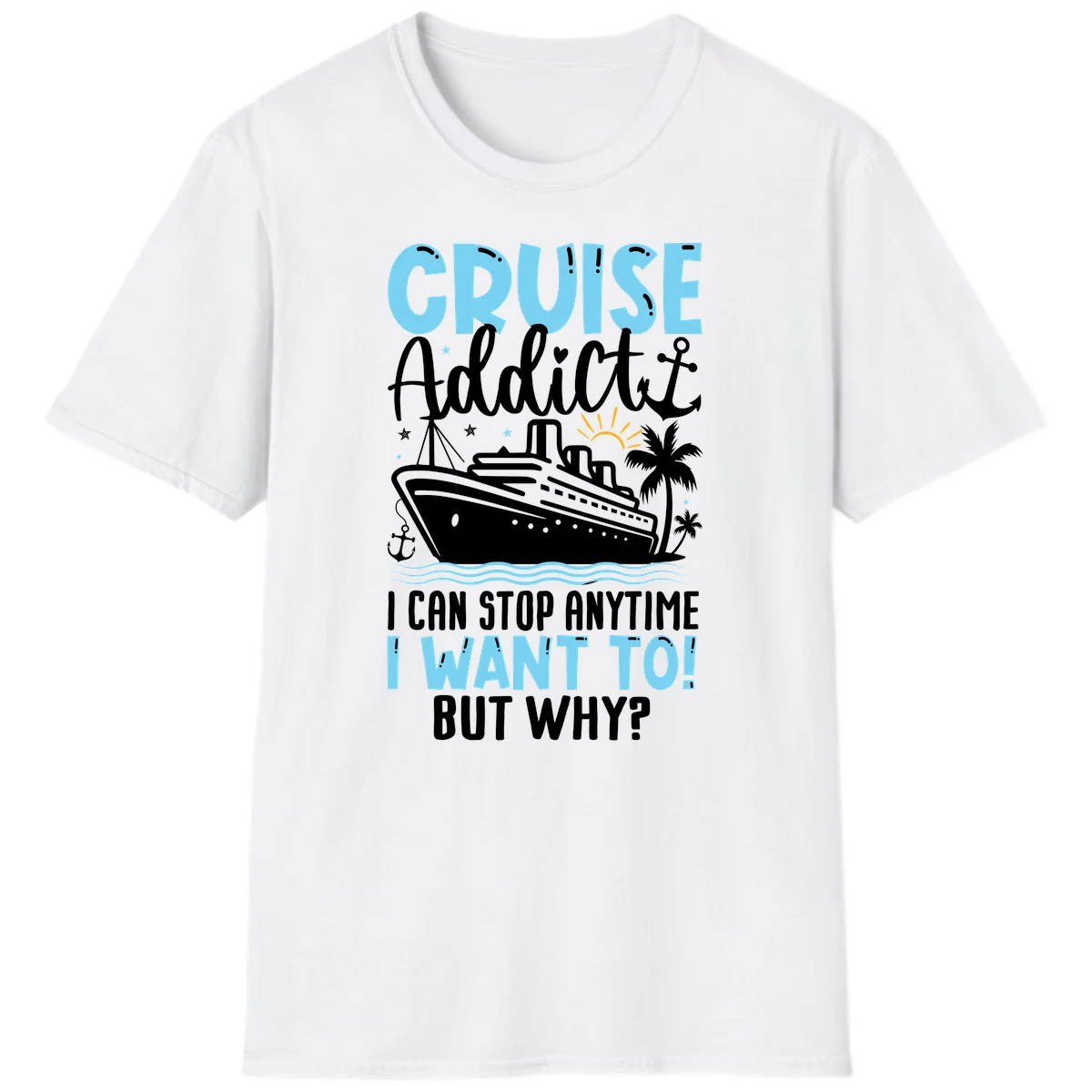 Cruise Addict I Can Stop Anytime T-Shirt in White