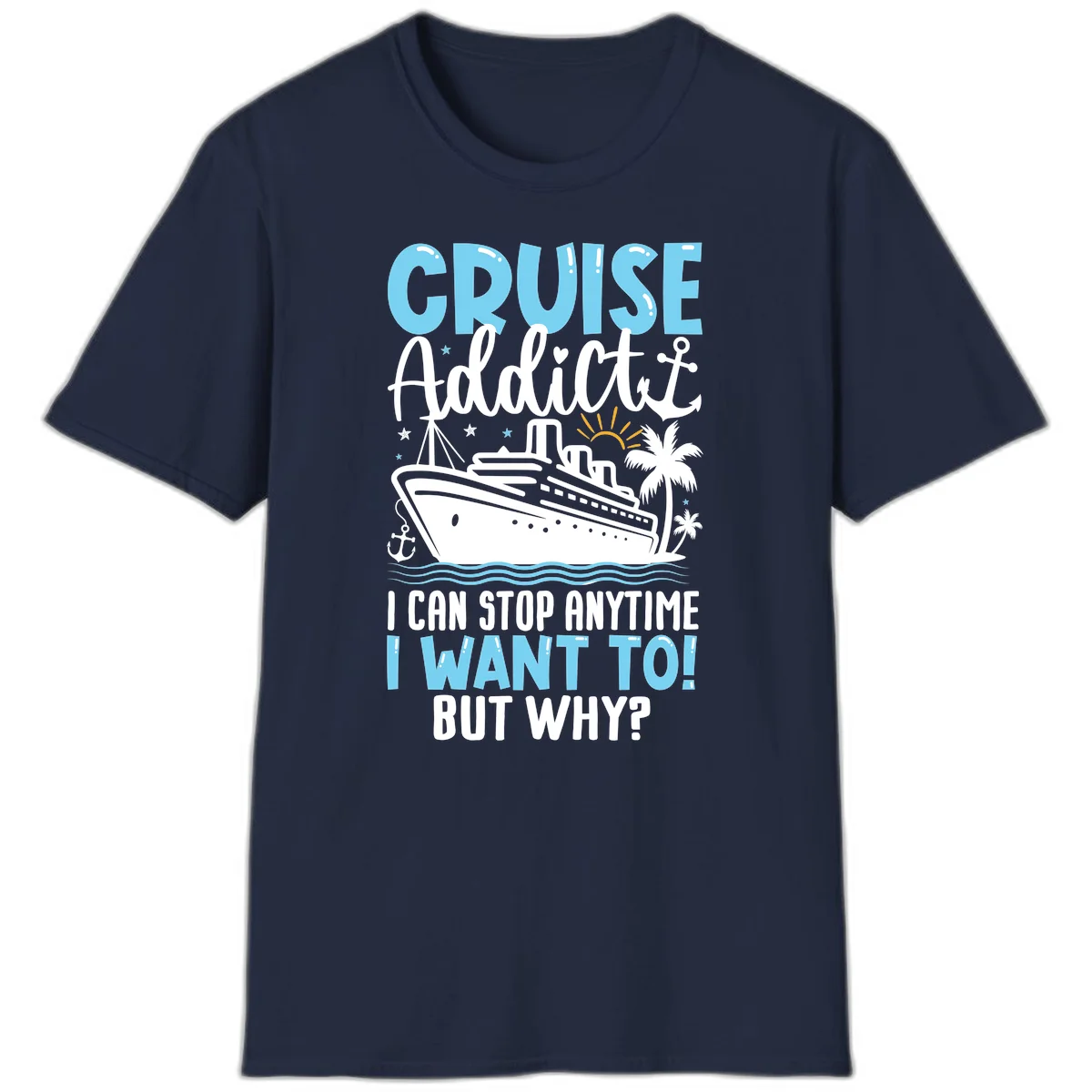 Cruise Addict I Can Stop Anytime T-Shirt in Navy