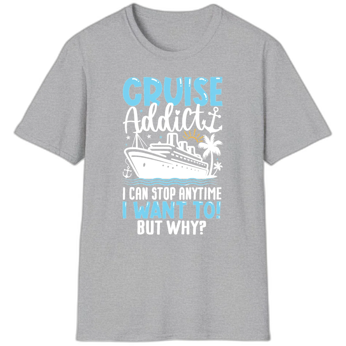 Cruise Addict I Can Stop Anytime T-Shirt in Sport Grey