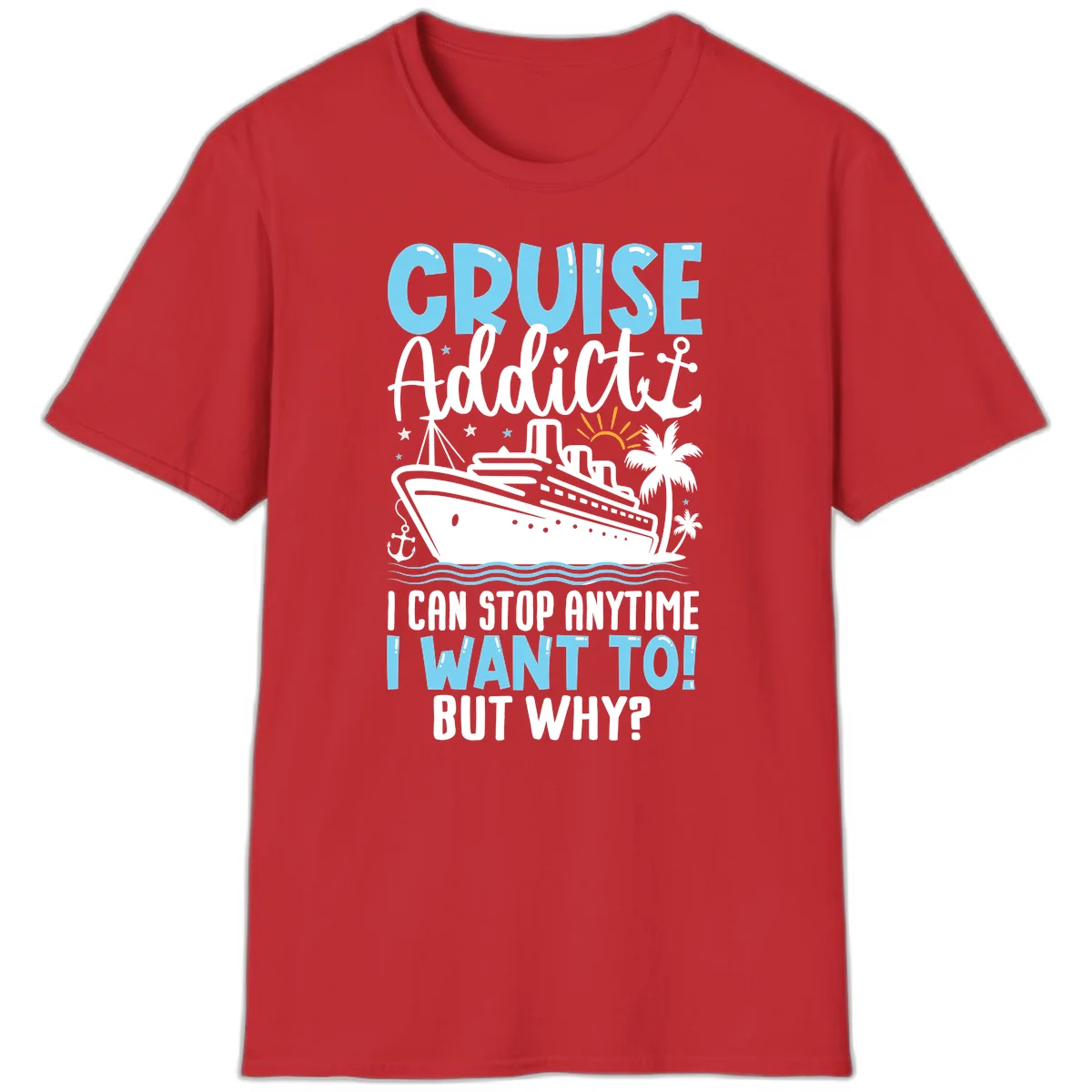 Cruise Addict I Can Stop Anytime T-Shirt in Red