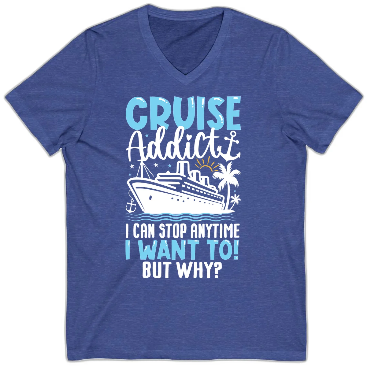 Cruise Addict I Can Stop Anytime V-Neck in Heather True Royal