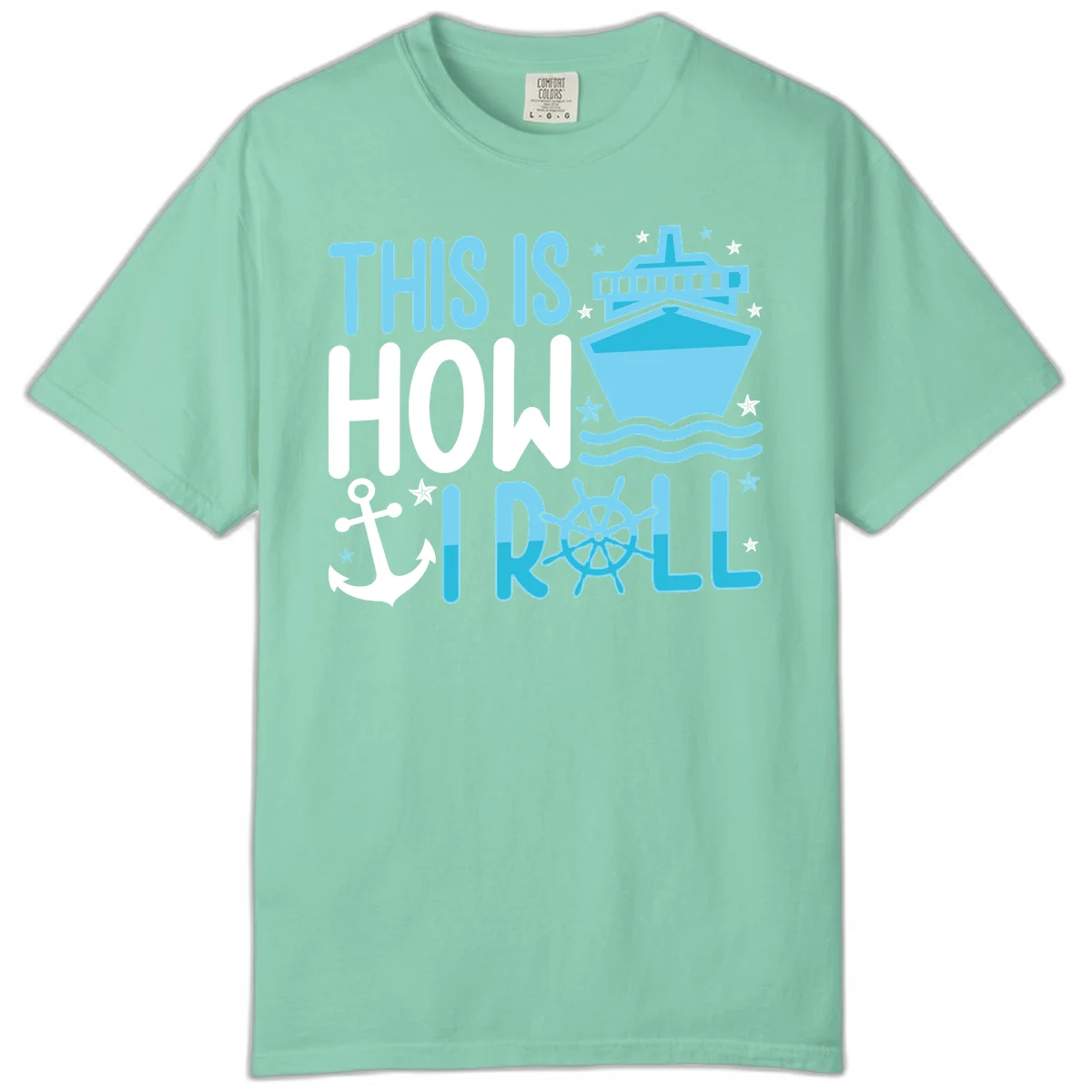 This Is How I Roll Cruise Comfort Color Shirt in Island Reef
