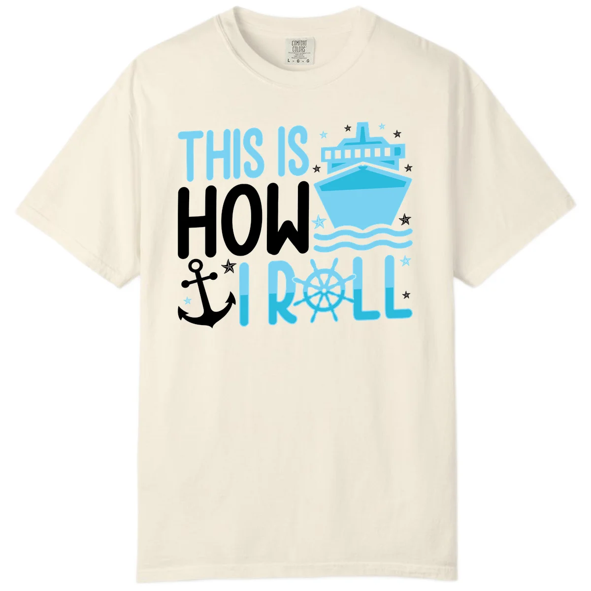 This Is How I Roll Cruise Comfort Color Shirt in Ivory