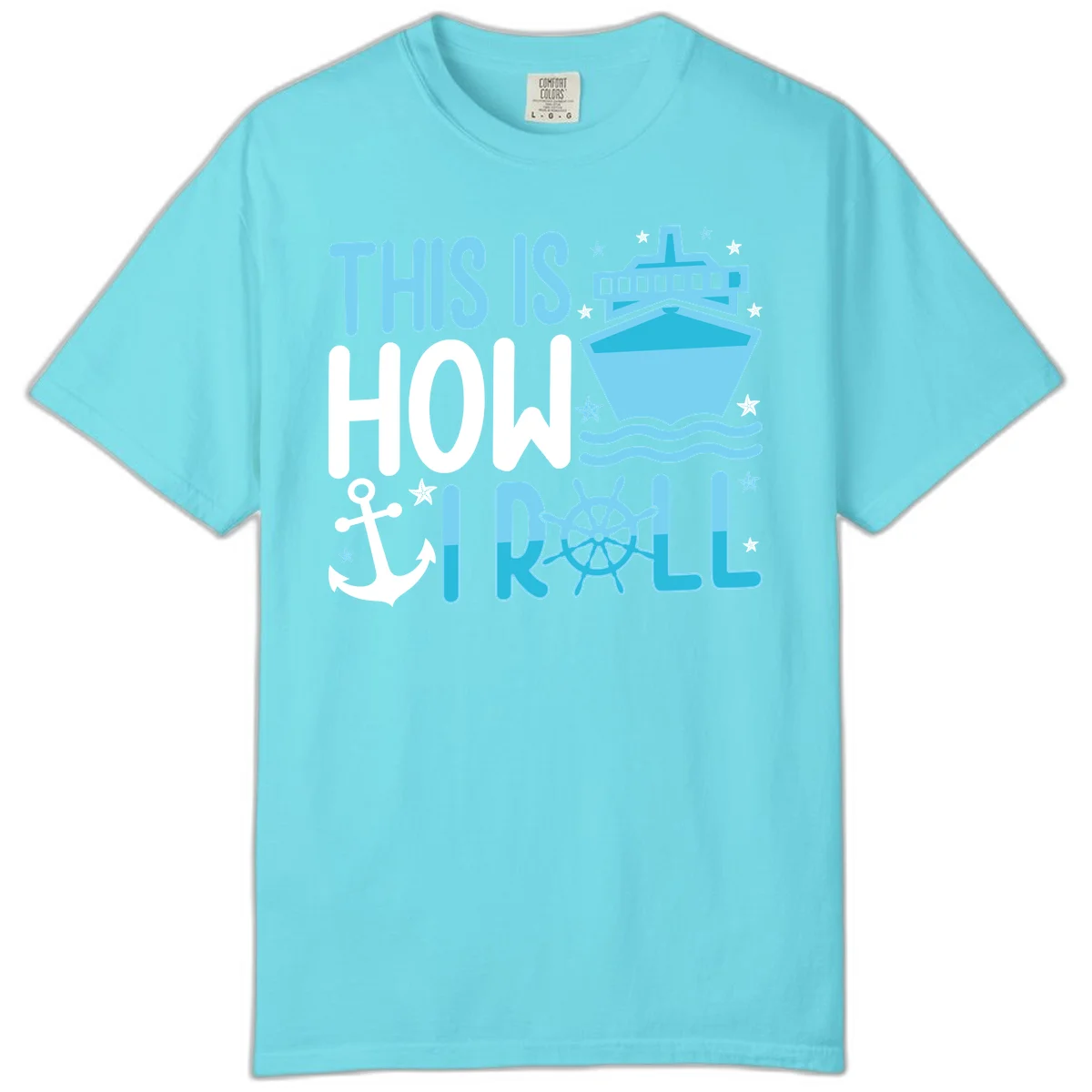 This Is How I Roll Cruise Comfort Color Shirt in Lagoon Blue