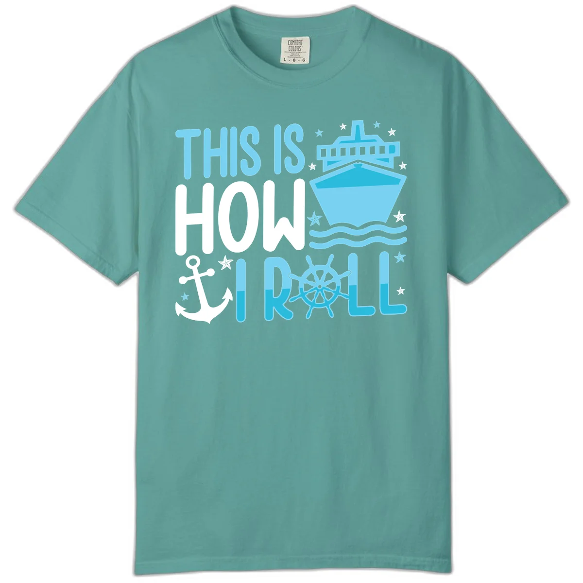 This Is How I Roll Cruise Comfort Color Shirt in Seafoam