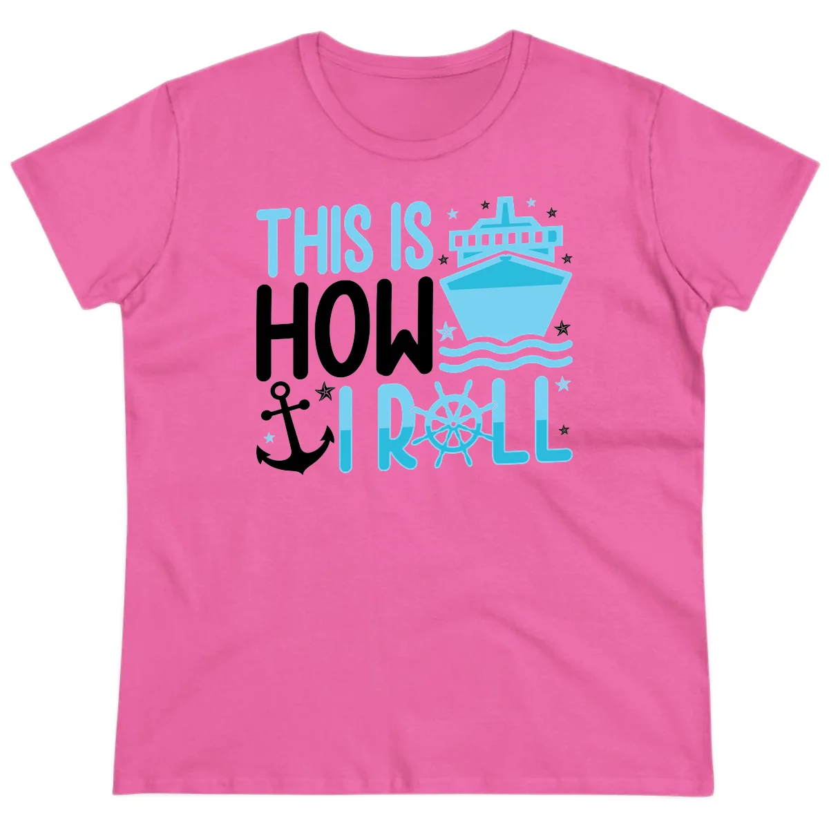 This Is How I Roll Cruise Ladies Tee - Fun Nautical in Azalea