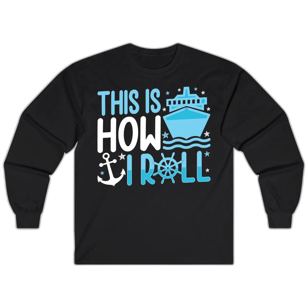 This Is How I Roll Cruise Long Sleeve Shirt - Nautical in Black