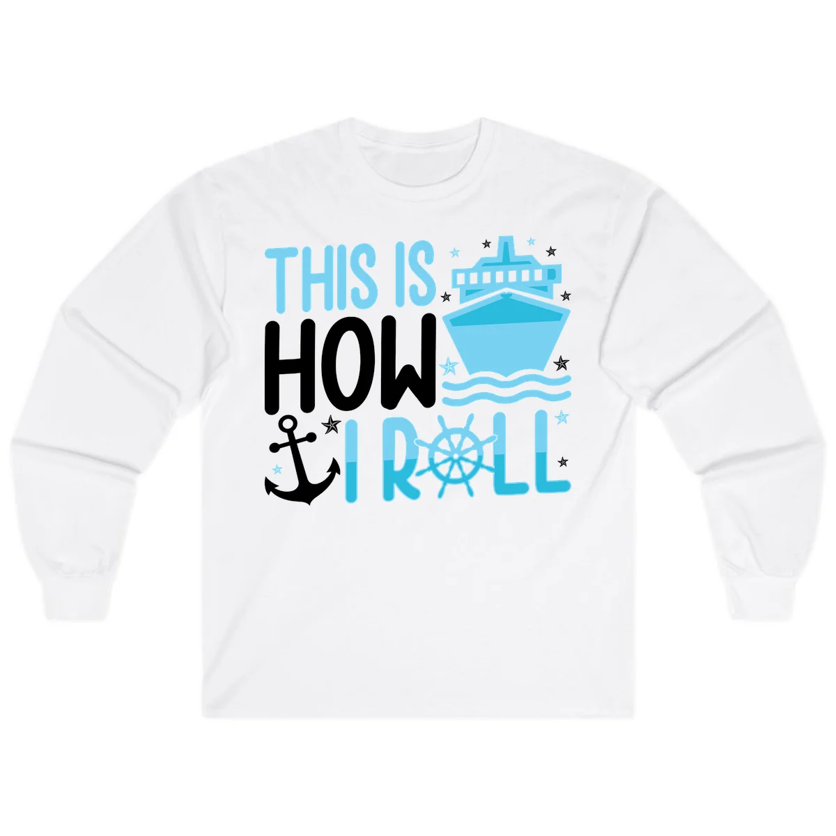 This Is How I Roll Cruise Long Sleeve Shirt - Nautical in White