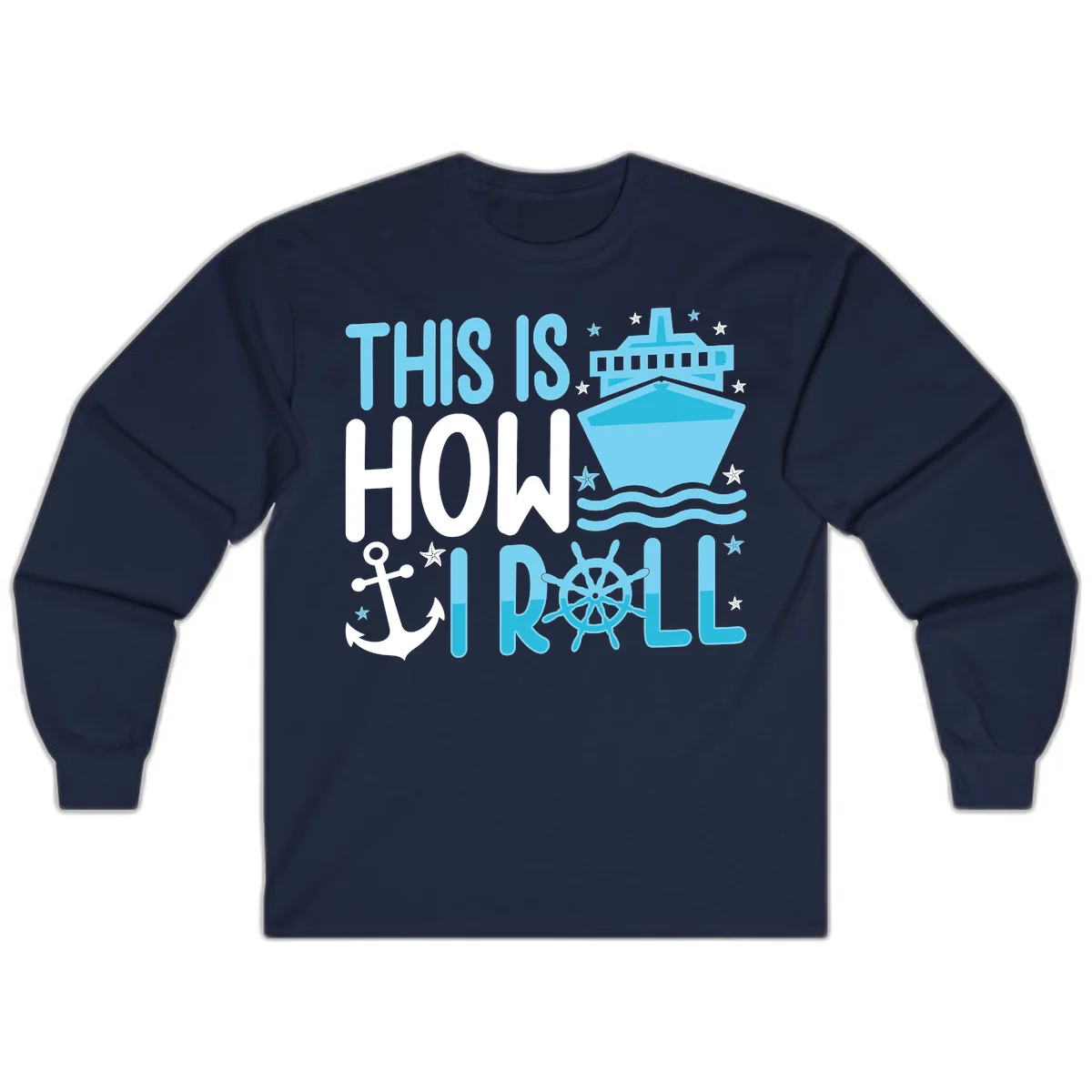 This Is How I Roll Cruise Long Sleeve Shirt - Nautical in Navy