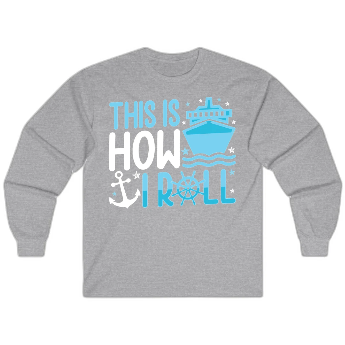 This Is How I Roll Cruise Long Sleeve Shirt - Nautical in Sport Grey