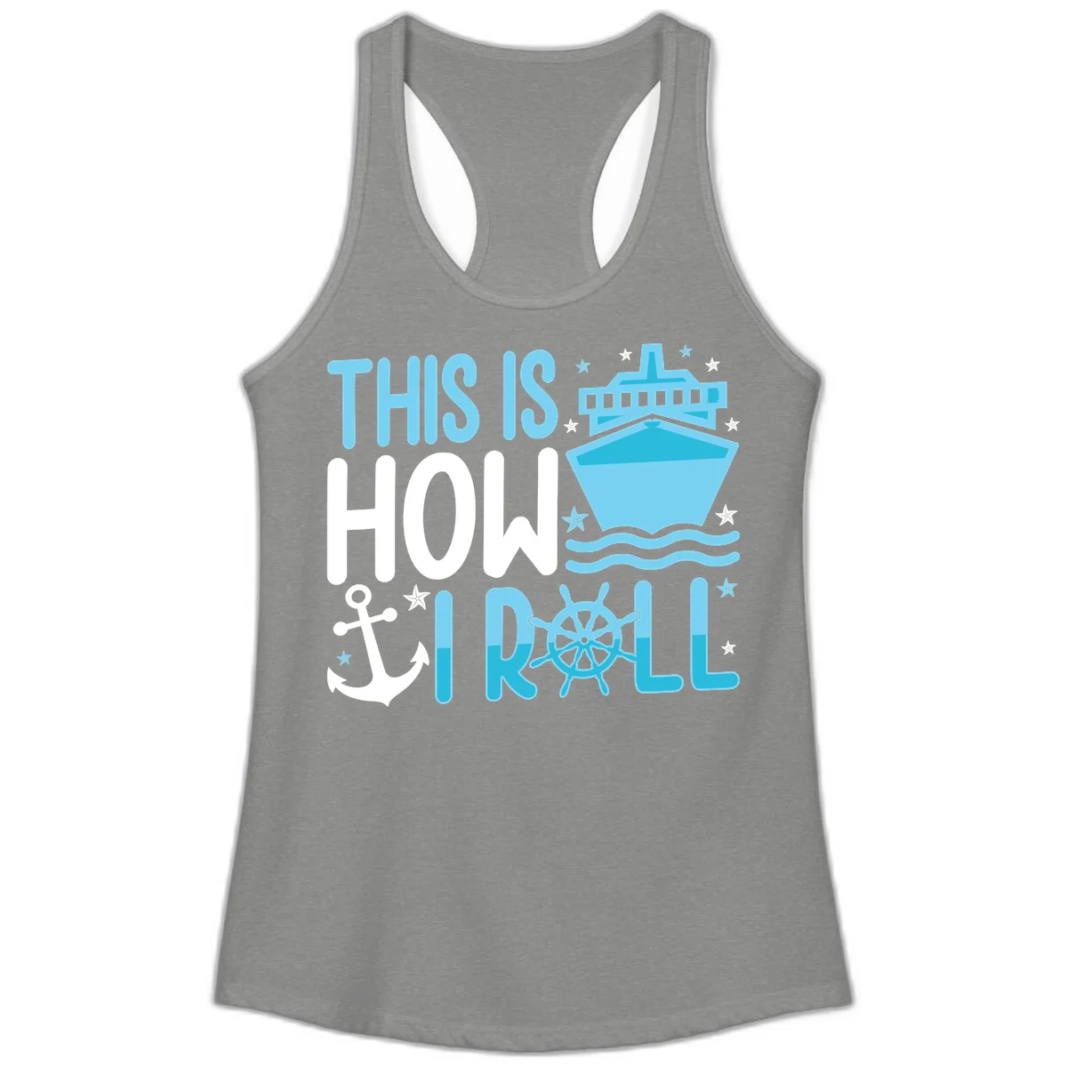 This Is How I Roll Cruise Ladies Tank - Racerback in Heather Grey