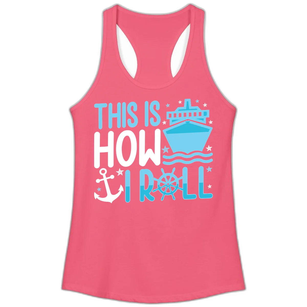 This Is How I Roll Cruise Ladies Tank - Racerback in Hot Pink
