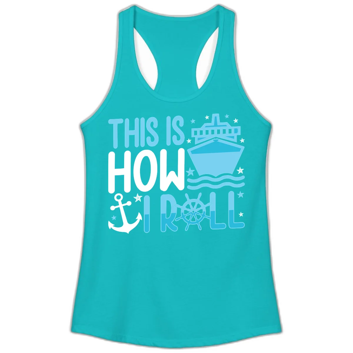 This Is How I Roll Cruise Ladies Tank - Racerback in Tahiti Blue