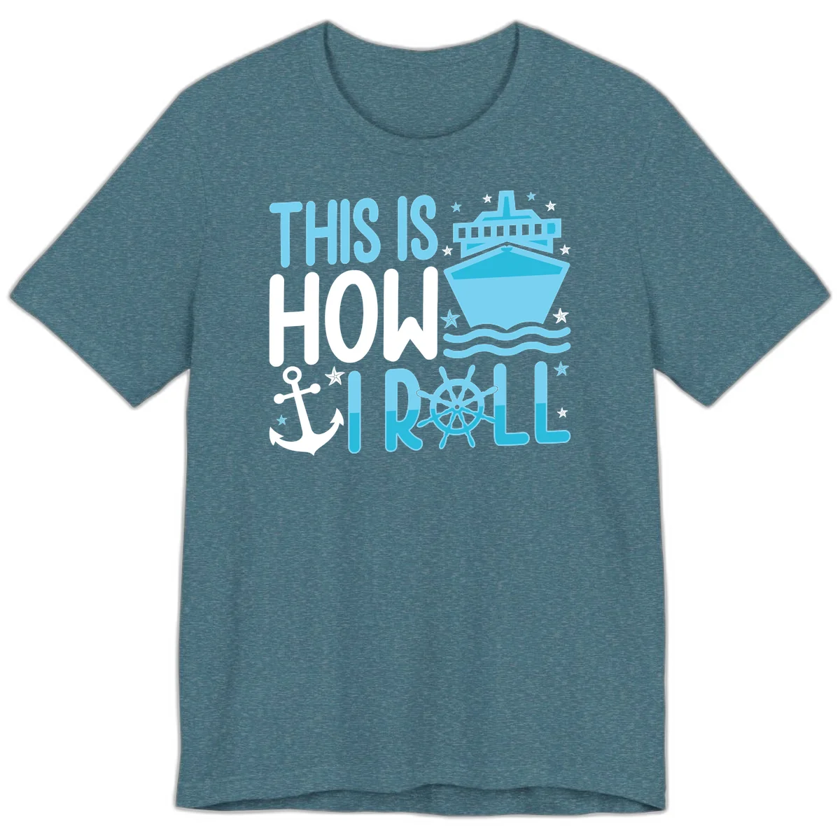 This Is How I Roll Cruise Premium T-Shirt - Set Sail Style in Heather Deep Teal
