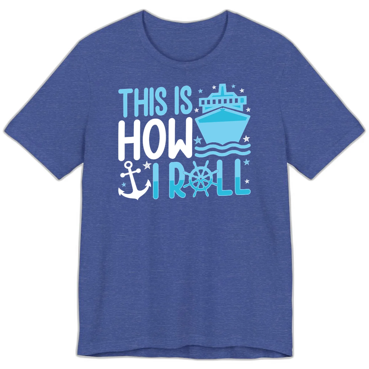 This Is How I Roll Cruise Premium T-Shirt - Set Sail Style in Heather True Royal