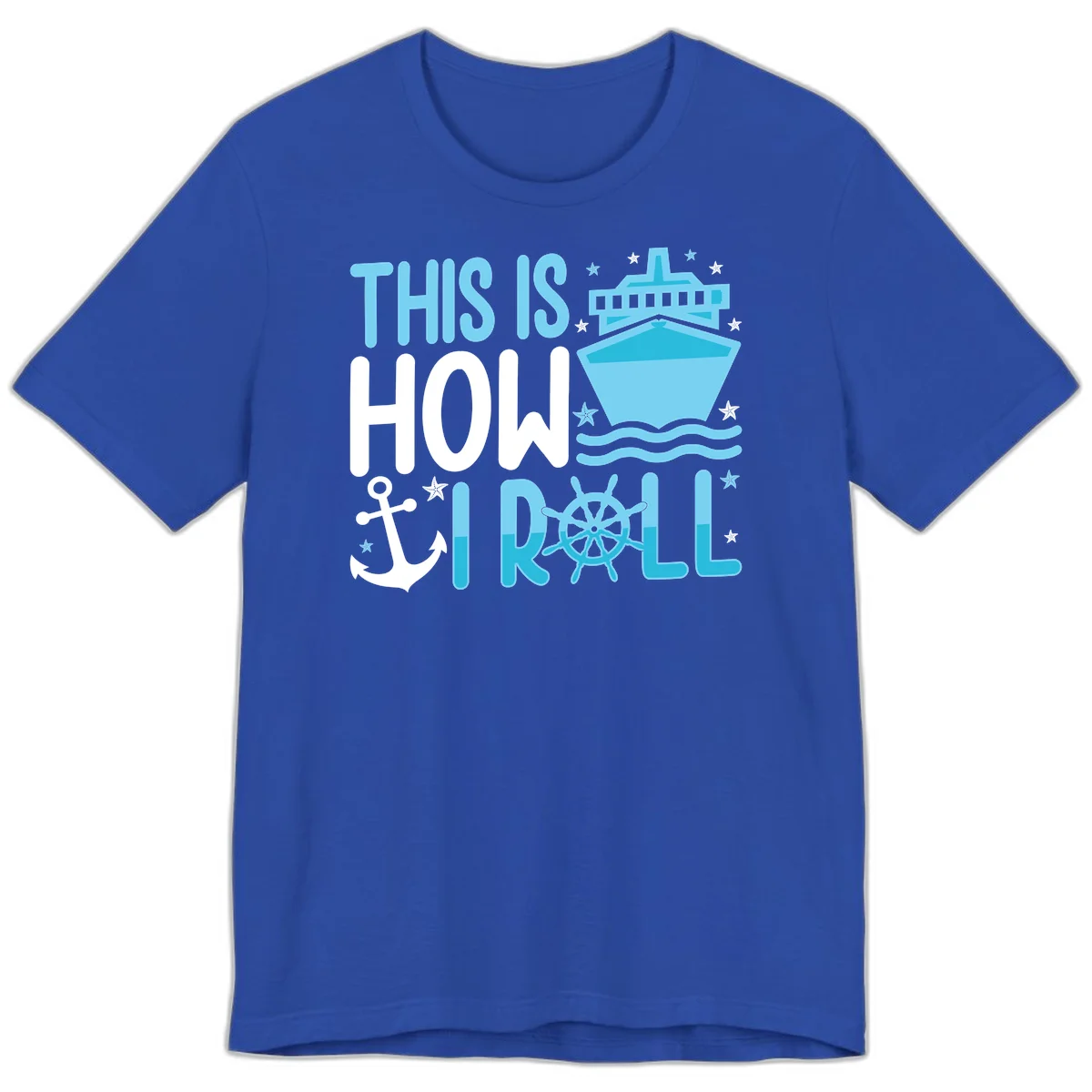 This Is How I Roll Cruise Premium T-Shirt - Set Sail Style in True Royal