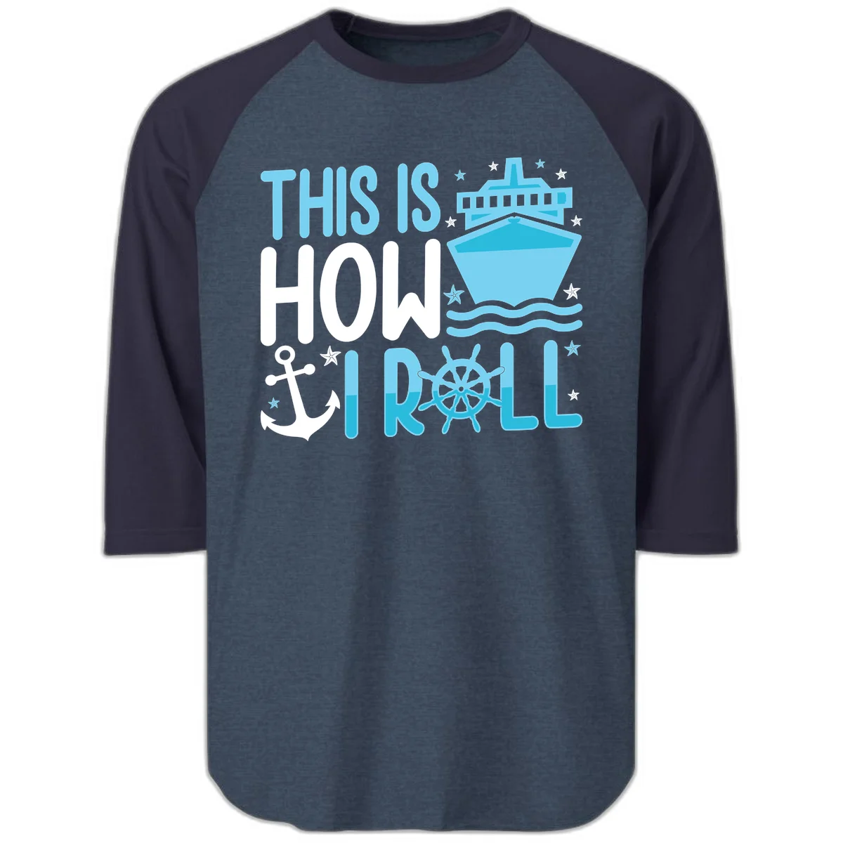 This Is How I Roll Cruise Raglan 3/4 Sleeve Tee in Heather Denim Navy