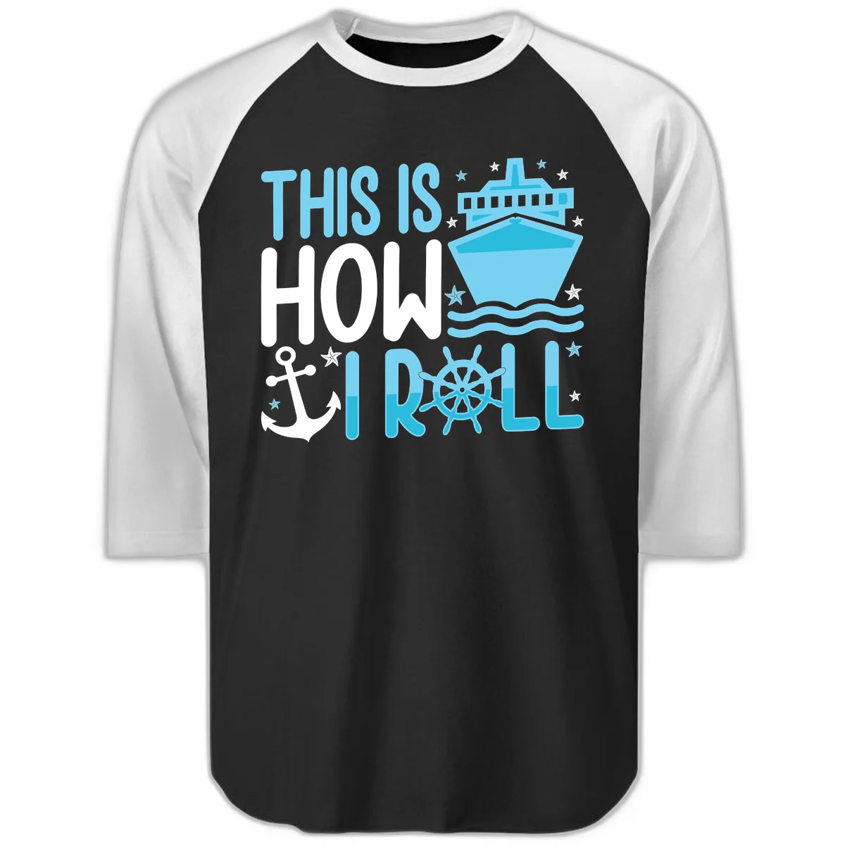 This Is How I Roll Cruise Raglan 3/4 Sleeve Tee in Black White