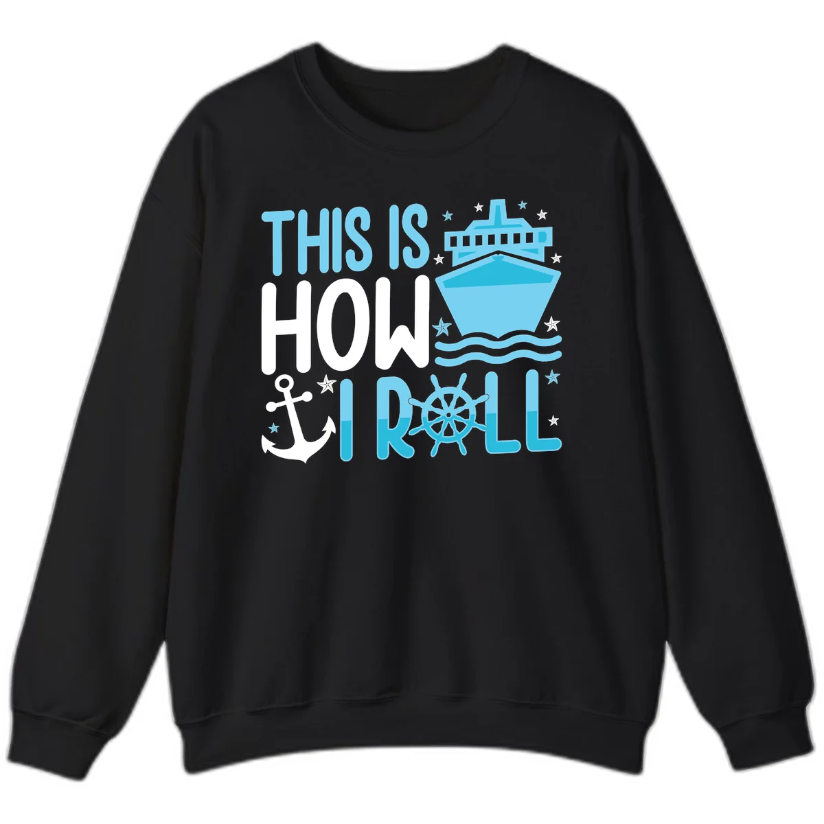 This Is How I Roll Cruise Sweatshirt - Cozy Nautical in Black