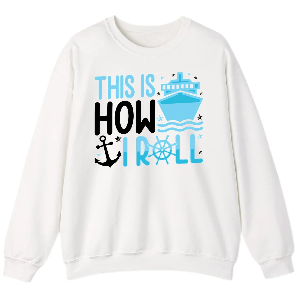 This Is How I Roll Cruise Sweatshirt - Cozy Nautical in White