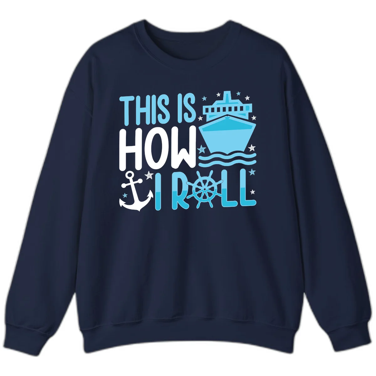 This Is How I Roll Cruise Sweatshirt - Cozy Nautical in Navy