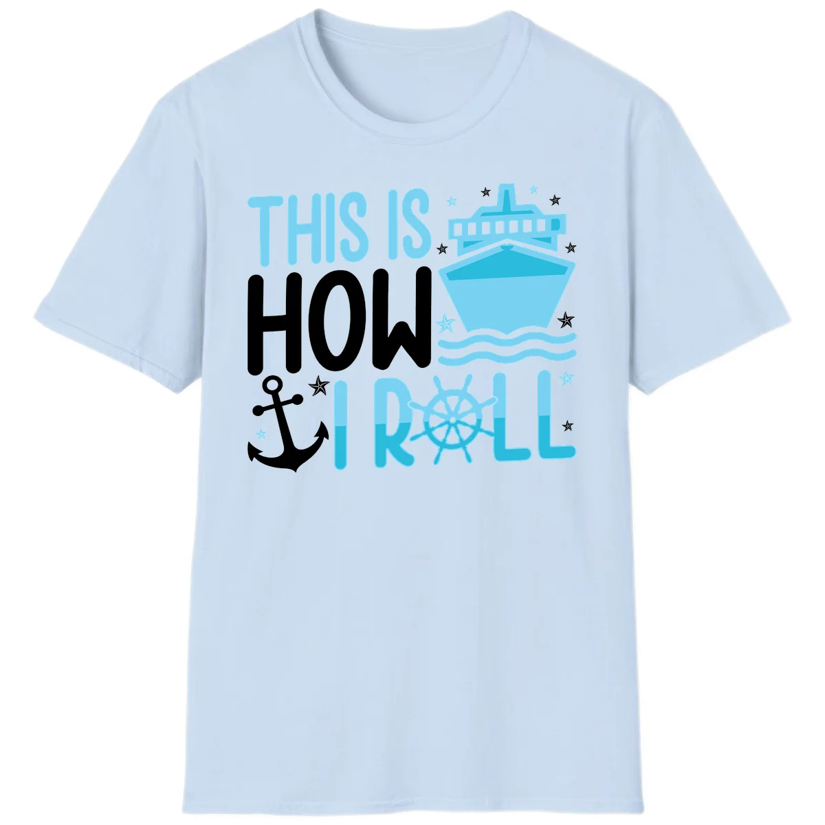 This Is How I Roll Cruise T-Shirt - Funny Nautical Pun in Light Blue