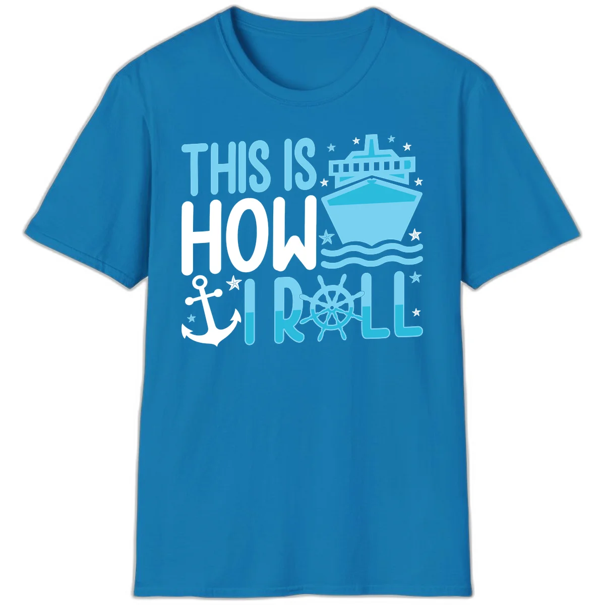 This Is How I Roll Cruise T-Shirt - Funny Nautical Pun in Sapphire