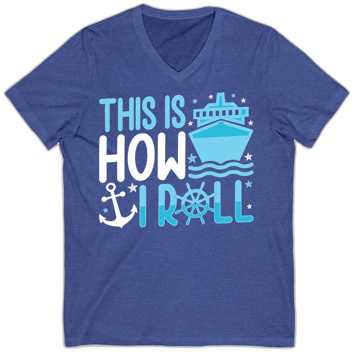 This Is How I Roll Cruise V-Neck Tee - Vacation Fun in Heather True Royal